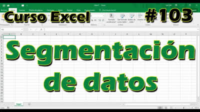 CURSO EXCEL [103] ► SEGMENTACIÓN de DATOS