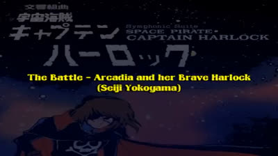 Captain Harlock Symphonic Suite / The Battle - Arcadia and her Brave Harlock