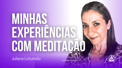 Juliana Lotumolo fala sobre suas Experiências com Meditação - Meditantes PodCast #46