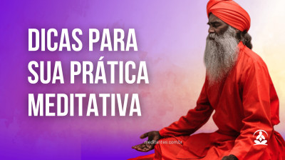 Dicas para sua Prática Meditativa - Meditantes PodCast #47