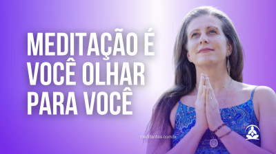 Meditação é você olhar para você - Meditantes PodCast #48