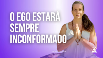 O Ego estará sempre inconformado - Meditantes PodCast #48