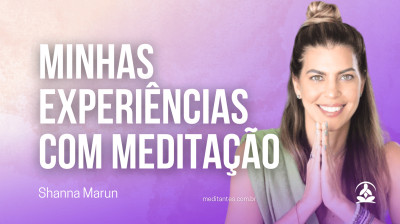 Shanna Marun conta suas Experiências com Meditação - Meditantes PodCast #49