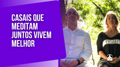 Casais que Meditam junto vivem melhor - Meditantes PodCast #50