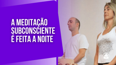 A Meditação Subconsciente é realizada a noite - Meditantes PodCast #50