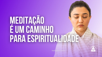 Meditação é um Caminho para Espiritualidade - Meditantes PodCast #51
