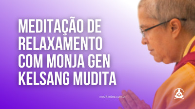Meditação de Relaxamento com Monja Gen Kelsang Mudita