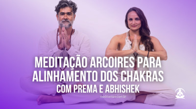 Meditação Arco-Íres para Alinhamento dos Chakras com Prema e Abhishek