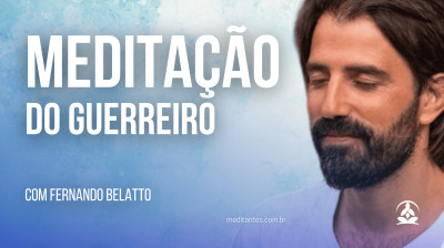 Meditação do Guerreiro com Fernando Belatto