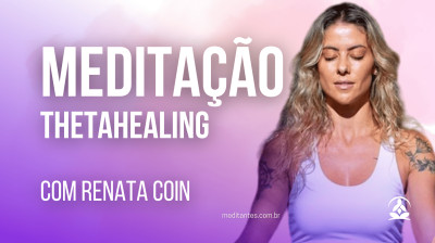 Meditação ThetaHealing com Renata Coin