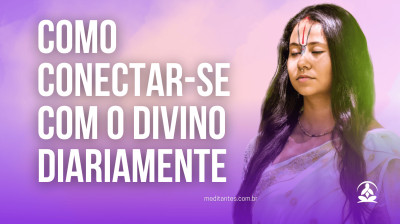 Como conectar-se com o Divino Diariamente