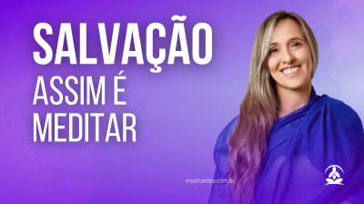 Meditação é Salvação