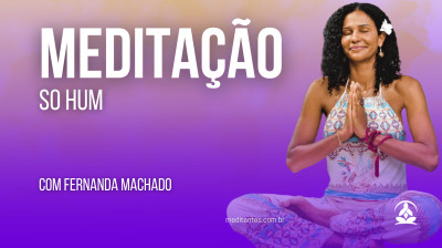 Meditação "So Hum" com Fernanda Machado