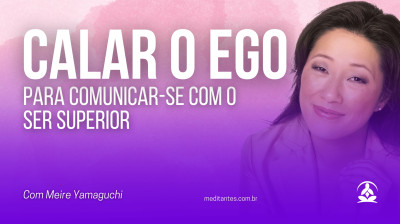 Calar o ego para comunicar-se com o ser superior