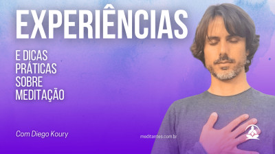 Experiências e Dicas Práticas de Meditação