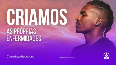 Criamos as próprias enfermidades