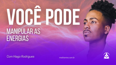 Você pode Manipular as Energias
