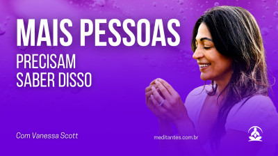 Meditação: mais pessoas precisam saber disso
