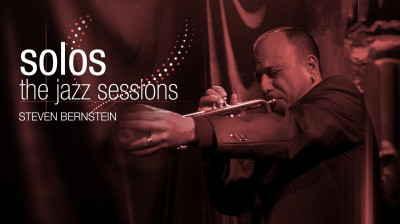 Solos - The Jazz Sessions - Steven Bernstein (Concert Complet)