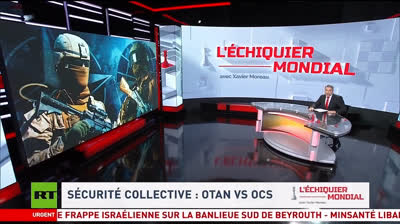 L'ÉCHIQUIER MONDIAL-SÉCURITÉ COLLECTIVE  OTAN VS OCS