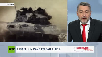 L'ÉCHIQUIER MONDIAL-LIBAN UN PAYS EN FAILLITE RT en français