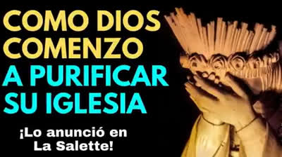 ¡Dios está Purificando Su Iglesia! La Profecía Ocultada de La Salette lo Advirtió