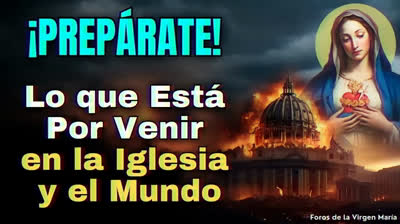 ¡Lo Que Está por Venir! Los Próximos Sucesos en la Iglesia y el Mundo según las Profecías Católicas