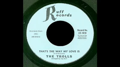 Trolls (1966) - That's the Way My Love Is